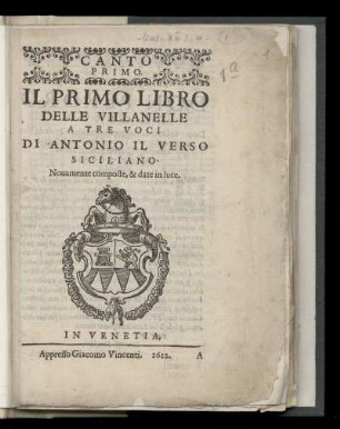 Antonio Il Verso: Il primo libro delle villanelle a tre voci. Canto Primo