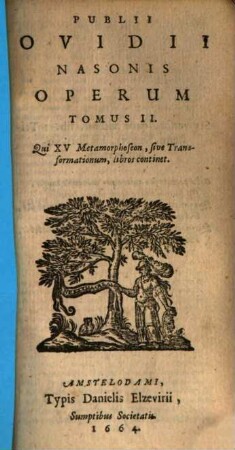 Publii Ovidii Nasonis Operum tomus ..., 2. Qui XV. Metamorphoseon, sive Transformantionum, libros continet