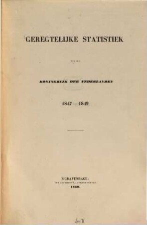 Geregtelijke statistiek van het Koningrijk der Nederlanden. 1847/49 (1850)