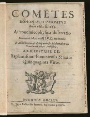 Cometes Bononiae Observatus Anno 1664 & 1665 : astronomicophysica dissertatio