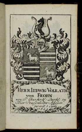 Herr Ludwig Volrath von Frohn[...] - Herr Caspar Anton Freyherr v. Albani.