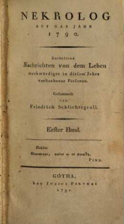Nekrolog : auf das Jahr ... enthaltend Nachrichten von d. Leben merkwürdiger in diesem Jahre verstorbener Deutscher. [1], 1. 1790 (1791)
