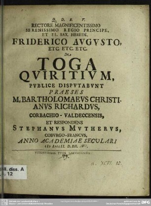 Rectore Magnificentissimo Serenissimo Regio Principe, Et El. Sax. Herede, Friderico Augusto ... De Toga Quiritium