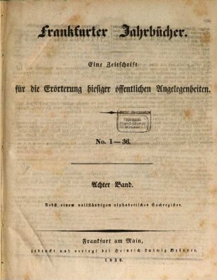 Frankfurter Jahrbücher : eine Zeitschr. für d. Erörterung hiesiger öffentl. Angelegenheiten. 8. 1836