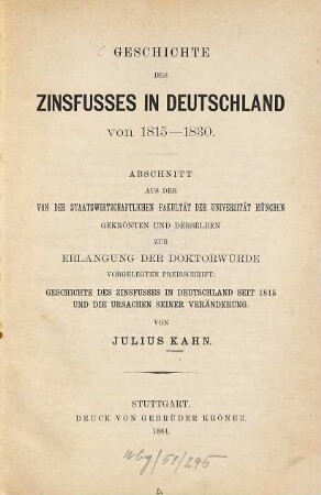 Geschichte des Zinsfusses in Deutschland seit 1815 und die Ursachen seiner Veränderung : von der Staatswirtschaftlichen Fakultät der Universität München gekrönte Preisschrift