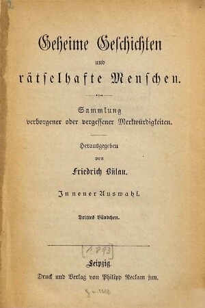 Geheime Geschichten und rätselhafte Menschen : Sammlung verborgener oder vergessener Merkwürdigkeiten, 3