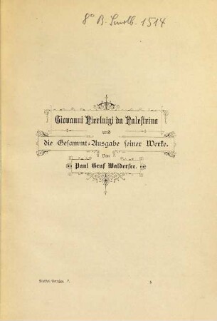 G. P. da Palestrina und die Gesammtausgabe seiner Werke : Von Paul Graf Waldersee. [Umschlagtitel.]
