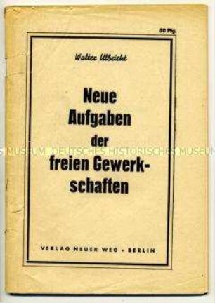 Bearbeitete Rede von Walter Ulbricht über die Aufgaben der Gewerkschaften