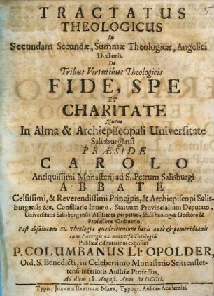 Tractatus Theologicus In Secundam Secundae, Summae Theologicae, Angelici Doctoris. De Tribus Virtutibus Theologicis Fide, Spe Et Charitate