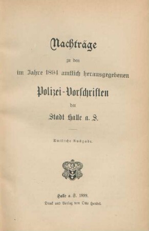 Nachträge zu den im Jahre 1894 amtlich herausgegebenen Polizei-Vorschriften der Stadt Halle a. S.