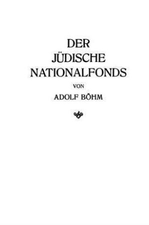Der jüdische Nationalfonds / von Adolf Böhm