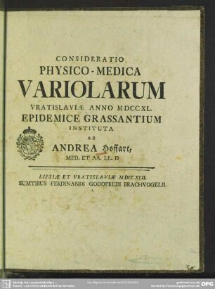 Consideratio Physico-Medica Variolarum Vratislaviae Anno MDCCXL. Epidemice Grassantium Instituta