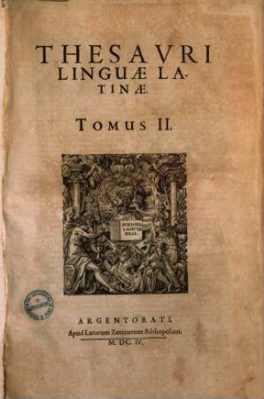 Thesaurus linguae latinae sive forum Romanum : Exhibens latini sermonis tam in verbis quam loquendi modis proprietatem, puritatem, facilitatem ... copiam, ex omnium ejusdem linguae authorum monumentis collectam, 2.