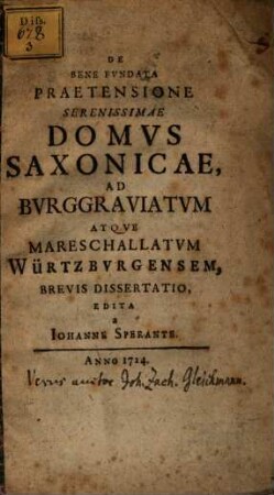 De bene fundata praetensione serenissimae domus Saxonicae ad burggraviatum atque mareschallatum Würtzburgensem brevis dissertatio