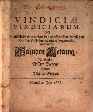 Vindiciae vindiciarum oder enervation der ... Gelinden Rettung in Sachen Nassaw Siegen contra Nassaw Siegen