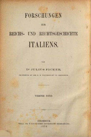 Forschungen zur Reichs- und Rechtsgeschichte Italiens. 4, Urkunden zur Reichs- und Rechtsgeschichte Italiens