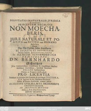 Disputatio Inauguralis Iuridica Exhibens Praeceptum Decalogi Non Moechaberis : Ex Iure Naturali Et Positivo cum Divino tum Humano deductum