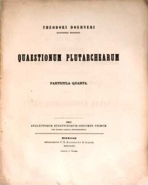 Quaestionum Plutarchearum particula ..., 4 : Inest analectorum byzantinorum specimen primum ...