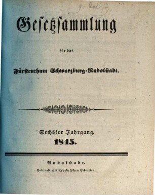 Gesetzsammlung für das Fürstenthum Schwarzburg-Rudolstadt. 6. 1845