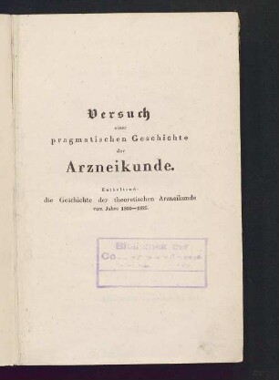 Theil 6, Abth. 1: Enthaltend: die Geschichte der theoretischen Arzneikunde vom Jahre 1800 - 1825