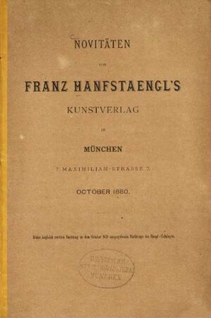 Novitäten von Franz Hanfstaengl's Kunstverlag in München ... : October 1880. Bildet zugleich zweiten Nachtrag zu dem October 1879 ausgegebenen Nachtrage des Haupt-Cataloges