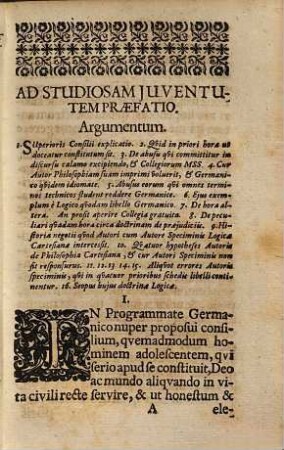 Christiani Thomasii, JCti, Consiliarii Elect. Brandenburgici Et In Acad. Fridericiana Prof. Publici ... Introductio In Logicam : In qua facili methodo, & quam omnes homines ratione praediti, cujuscunq[am] tandem conditionis aut sexus sint, intelligant, via monstratur, absque Arte Syllogistica, verum, verosimile & falsum discernendi, & novas veritates inveniendi. Cum Praefatione, In qua Autor Propositum suum clarius exponit, & rationes indicat, quamobrem Autori Speciminis Logicae Claubergianae non sit responsurus