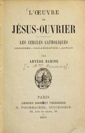 L'oeuvre de Jésus-Ouvrier : Les cercles catholiques, origines-organisation-action