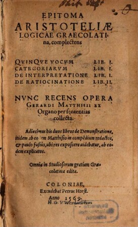 Epitoma Aristoteliae logicae graecolatina : complectens quinque vocum lib. I. Categoriarum lib. I. De interpretatione lib. I. De ratiocinatione lib. II.