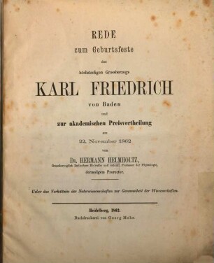 Ueber das Verhältniss der Naturwissenschaften zur Gesammtheit der Wissenschaften : Rede zum Geburtsfeste des höchstseligen Grossherzogs Karl Friedrich von Baden zur akademischen Preisvertheilung am 22. November 1862