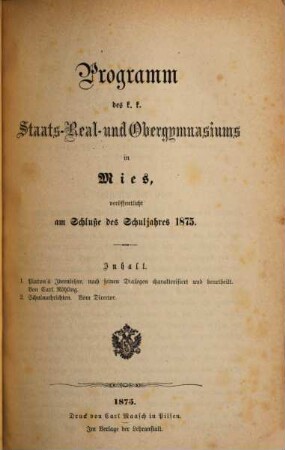 Programm des K.K. Staats-Real- und Ober-Gymnasiums in Mies : am Schlusse des Schuljahres .... 1874/75