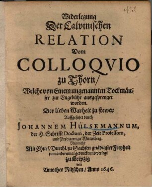 Widerlegung Der Calvinischen Relation Vom Colloqvio zu Thorn, Welche von Einem ungenannten Tockmäuser zur Ungebühr ausgesprenget worden