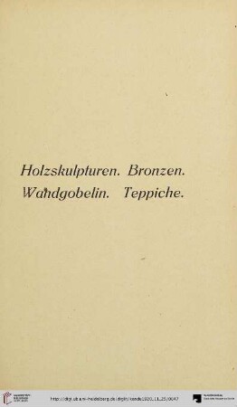 Holzskulpturen. Bronzen. Wandgobelin. Teppiche (Nr. 113-133)