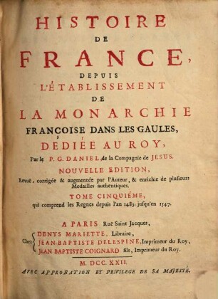Histoire De France, Depuis L'Établissement De La Monarchie Françoise Dans Les Gaules. 5, qui comprend les Regnes depuis l'an 1483. jusqu'en 1547.