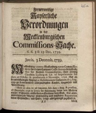 Fernerweitige Kayserliche Verordnungen in der Mecklenburgischen Commissions-Sache : d. d. 3 & 23 Dec. 1739