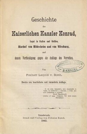 Geschichte des Kaiserlichen Kanzler Konrad, Legat in Italien und Sicilien, Bischof von Hildesheim und von Wirzburg, und dessen Vertheidigung gegen die Anklage des Verrathes