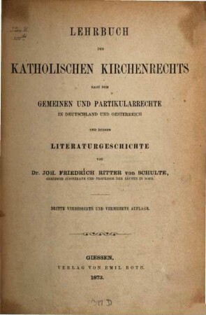 Lehrbuch des katholischen Kirchenrechts nach dem gemeinen und Partikularrechte in Deutschland und Oesterreich und dessen Literaturgeschichte
