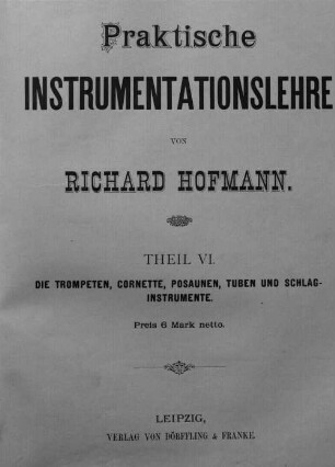 Praktische Instrumentationslehre, 6. Die Trompeten, Cornette, Posaunen, Tuben und Schlaginstrumente