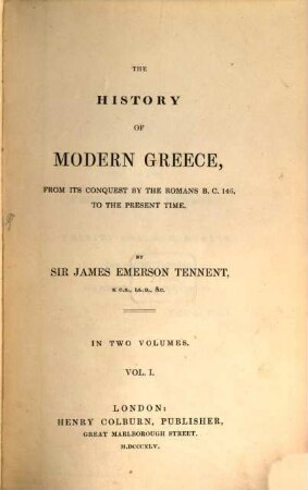 The history of modern Greece : from its conquest by the Romans b.c. 146, to the present time ; in two volumes, 1