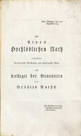 An Einen Hochlöblichen Rath bemüssigte ehrerbietigste Vorstellung und angelegenste Bitte des Kollegii der Genannten des Größern Raths. Die Theuerung der unentbehrlichsten Lebensbedürfnisse betreffend : Präs. Montags, den 30sten Dezembers 1793. ; [Rathsverlaß. Freytags, den 3 Jan. 1794.]