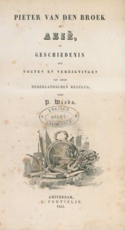 Pieter Van Den Broek In Azië, Of Geschiedenis Der Togten En Verrigtingen Van Dezen Nederlandschen Regulus