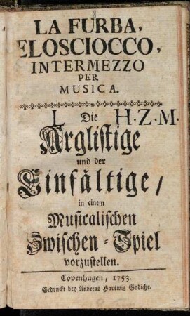 La Furba, Elosciocco : Intermezzo Per Musica : in einem Musicalischen Zwischen-Spiel vorzustellen