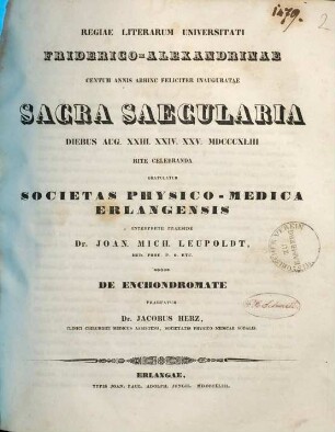Regiae Literarum Universitati Friderico-Alexandrinae centum annis abhinc feliciter inauguratae sacra saecularia diebus Aug. XXIII. XXIV. XXV. MDCCCXLIII rite celebranda gratulatur Societas Physico-Medica Erlangensis