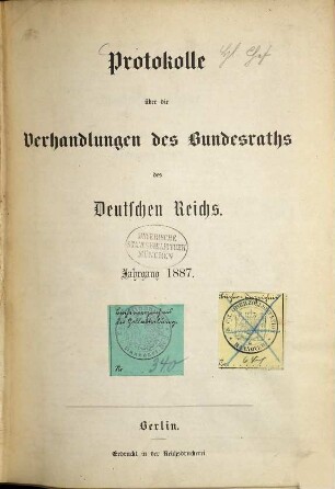 Protokolle über die Verhandlungen des Bundesrats des Deutschen Reichs. Drucksachen zu den Verhandlungen des Bundesrats des Deutschen Reichs. 1887