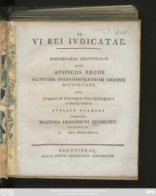 De Vi Rei Ivdicatae : Dissertatio Inavgvralis ; D. Mai. MDCCLXXVII.
