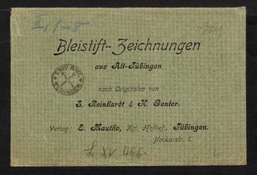 Bleistift-Zeichnungen aus Alt-Tübingen : nach Originalen von S. Reinhardt & H. Genter