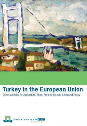 Turkey in the European Union - Consequences for Agriculture, Food, Rural Areas, and Structural Policy