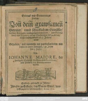 Gedenck und Erinnerungs Predigt/ Von dem grawsamen Gewitter/ unnd schrecklichem Gewässer/ darmit Tyringen heimgesuchet worden/ am Sonnabend vor Trinitatis in der Nacht/ war der 29. Maii/ dieses instehenden 1613. Jahrs