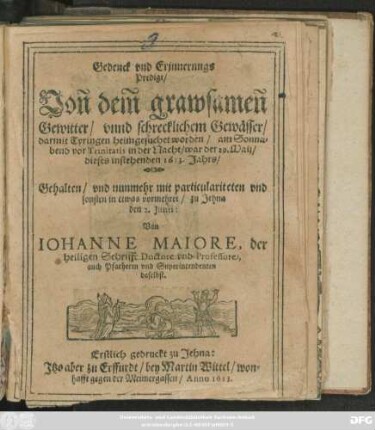 Gedenck und Erinnerungs Predigt/ Von dem grawsamen Gewitter/ unnd schrecklichem Gewässer/ darmit Tyringen heimgesuchet worden/ am Sonnabend vor Trinitatis in der Nacht/ war der 29. Maii/ dieses instehenden 1613. Jahrs