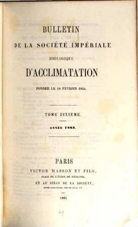 Bulletin mensuel de la Société Imperiale Zoologique d'Acclimatation. 10. 1863