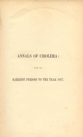 Annals of cholera: from the earliest periods to the year 1817